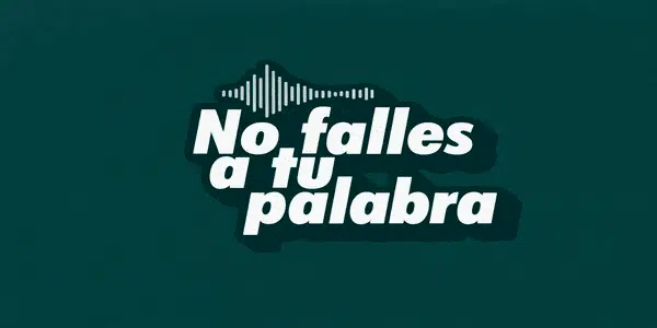 No Falles A Tu Palabra